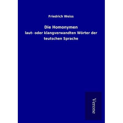 Die Homonymen, Gebundene Ausgabe von Friedrich Weiss, BoD - Books on Demand