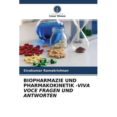 Biopharmazie und Pharmakokinetik -Viva Voce Fragen und Antworten, Taschenbuch von Sivakumar Ramakrishnan, Verlag Unser Wissen, 978-620-3-96195-9
