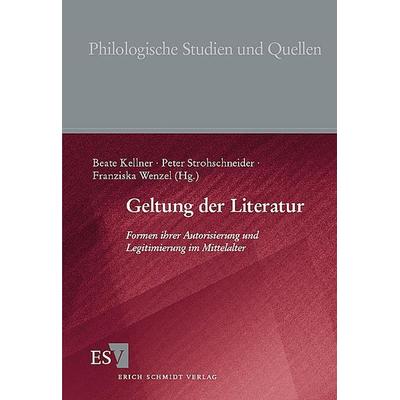 Geltung der Literatur, Taschenbuch von Beate Kellner,Peter Strohschneider,Franziska Wenzel, Erich Schmidt Verlag, 978-3-503-07933-9