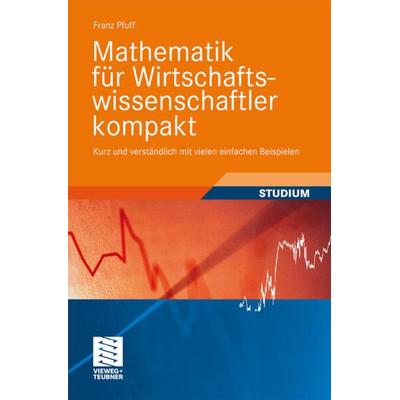 Mathematik für Wirtschaftswissenschaftler kompakt, Taschenbuch von Franz Pfuff, Vieweg & Teubner, 978-3-8348-0711-3