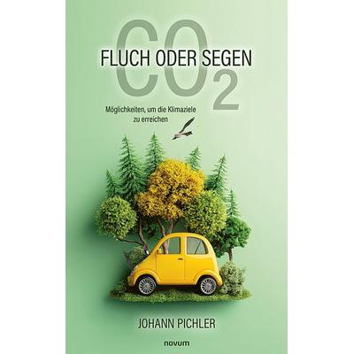 CO₂ Fluch oder Segen, Taschenbuch von Johann Pichler, Novum Verlag, 978-3-7116-0290-9