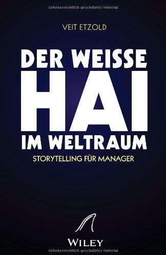 Veit Etzold - Der weiße Hai im Weltraum: Storytelling für Manager - Preis vom 10.10.2026 11:48:34 h