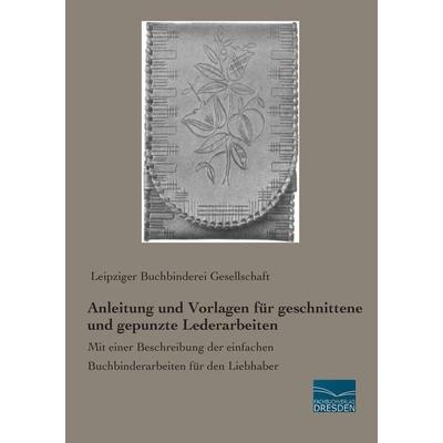 Anleitung und Vorlagen für geschnittene und gepunzte Lederarbeiten, Taschenbuch von , Fachbuchverlag Dresden, 978-3-95692-829-1