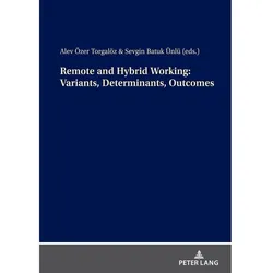 Remote and Hybrid Working: Variants, Determinants, Outcomes, Fachbücher von Alev Özer Torgalöz, Sevgin Batuk