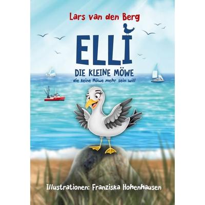 Elli, die kleine Möwe, die keine Möwe mehr sein will, Taschenbuch von Lars van den Berg, BoD – Books on Demand, 978-3-696-36354-3