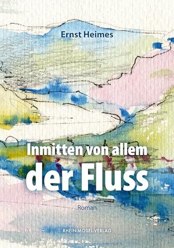 Ernst Heimes - Inmitten von allem der Fluss - Preis vom 30.09.2026 22:30:23 h