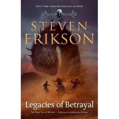 Legacies of Betrayal, Gebundene Ausgabe von Steven Erikson, Tor Publishing Group, 978-0-7653-2361-3