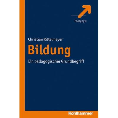 Bildung, Taschenbuch von Christian Rittelmeyer, Kohlhammer, 978-3-17-021905-2