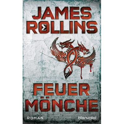 Feuermönche, Taschenbuch von James Rollins, Blanvalet