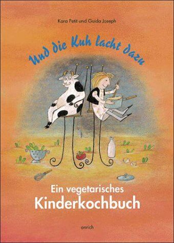 Kara Petit - Und die Kuh lacht dazu. Ein vegetarisches Kinderkochbuch - Preis vom 18.10.2026 19:22:15 h