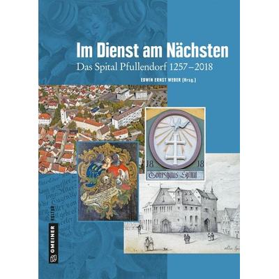 Im Dienst am Nächsten, Gebundene Ausgabe von Edwin Ernst Weber,Casimir Bumiller,Peter Schramm,Ludwig Ohngemach, Gmeiner-Verlag, 978-3-8392-2452-6