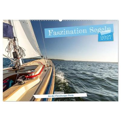 Faszination Segeln - An der Flensburger Förde (Wandkalender 2027 DIN A2 quer), CALVENDO Monatskalender