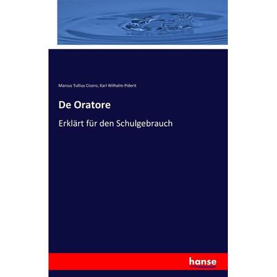 De Oratore, Taschenbuch von Marcus Tullius Cicero,Karl Wilhelm Piderit, Hansebooks, 978-3-7428-9664-3