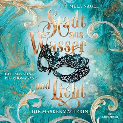 Stadt aus Wasser und Licht 1: Die Maskenmagierin - Mela Nagel, Audio, 9783844937282
