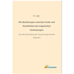 Die Beziehungen zwischen Farbe und Konstitution bei organischen Verbindungen, Fachbücher von H. Ley