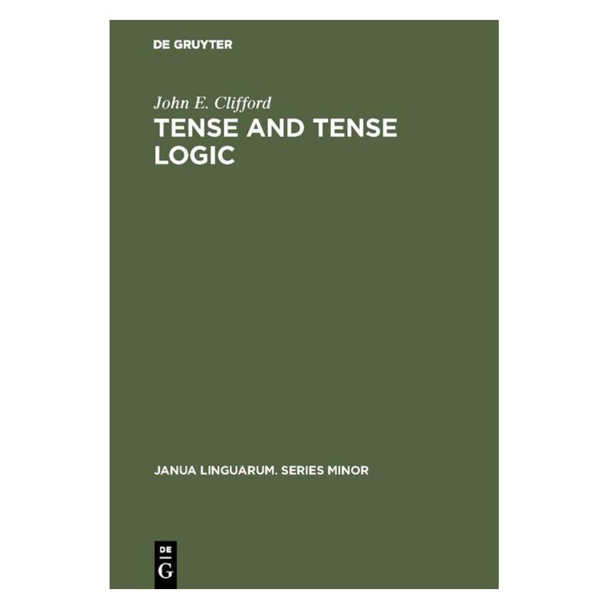 De Gruyter Tense and Tense Logic (Englisch, Hardcover, John E Clifford) (71876553)