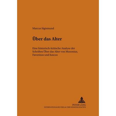 Über das Alter, Taschenbuch von Markus Sigismund, Peter Lang GmbH, Internationaler Verlag der Wissenschaften, 978-3-631-51182-4