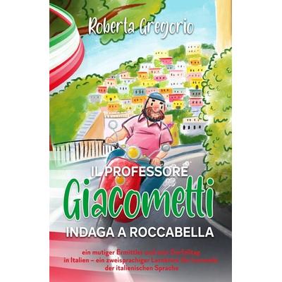 Il Professore Giacometti indaga a Roccabella, Taschenbuch von Roberta Gregorio, Schinken Verlag, 978-3-96891-044-4
