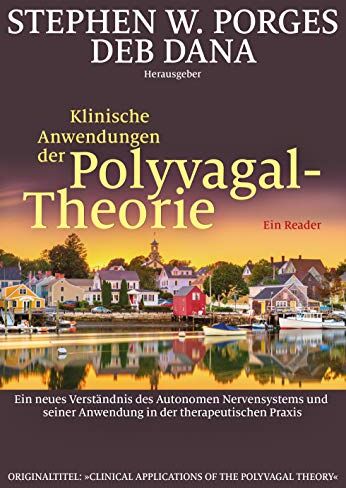Stephen W. Porges (Hrsg.) - Klinische Anwendungen der Polyvagal-Theorie: Ein neues Verständnis des Autonomen Nervensystems und seiner Anwendung in der therapeutischen Praxis - Preis vom 09.10.2026 07:28:09 h