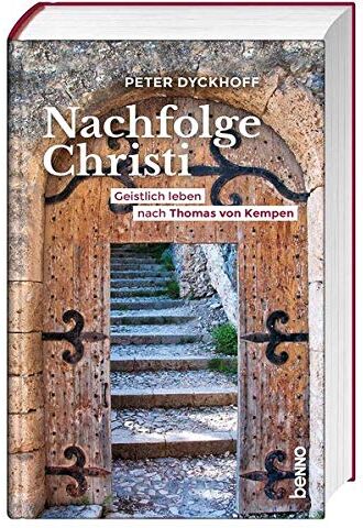 Peter Dyckhoff - Nachfolge Christi: Geistlich leben nach Thomas von Kempen - Preis vom 14.10.2026 23:07:16 h