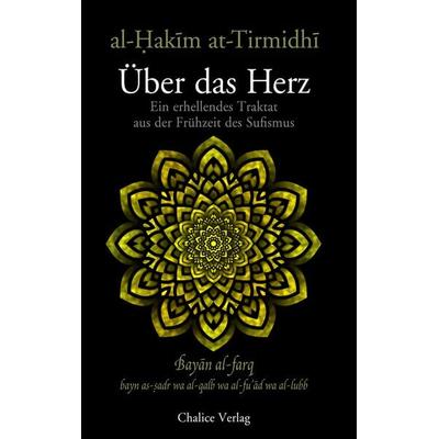 Über das Herz: Bayān al-farq, Taschenbuch von Al-Hakim at-Tirmidhi, Chalice, 978-3-942914-54-3