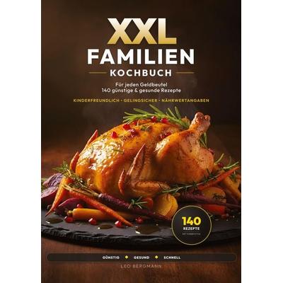 XXL Familienkochbuch für jeden Geldbeutel: 140 günstige & gesunde Rezepte für den Alltag, Taschenbuch von Leo Bergmann, Tredition, 978-3-384-98846-1