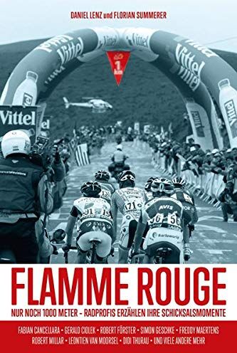 Daniel Lenz - Flamme Rouge: Nur noch 1000 Meter – Radprofis erzählen ihre Schicksalsmomente - Preis vom 09.10.2026 07:28:09 h