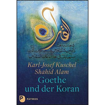 Goethe und der Koran, Gebundene Ausgabe von Karl-Josef Kuschel, Patmos Verlag, 978-3-8436-1246-3