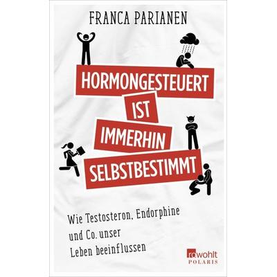 Hormongesteuert ist immerhin selbstbestimmt, Taschenbuch von Franca Parianen, Rowohlt Taschenbuch