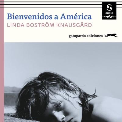 Bienvenidos a América - Carmen Montes Cano (Translator),Linda Boström Knausgård, Audio, 9781094422145