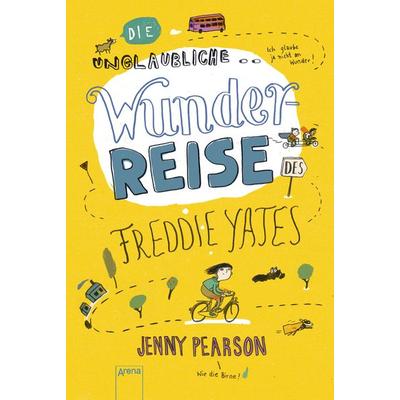 Die unglaubliche Wunderreise des Freddie Yates, Gebundene Ausgabe von Jenny Pearson, Arena