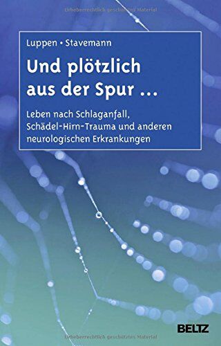 Angela Luppen - Und plötzlich aus der Spur ...: Leben nach Schlaganfall, Schädel-Hirn-Trauma und anderen neurologischen Erkrankungen. Ein Ratgeber für Betroffene und Angehörige - Preis vom 30.09.2026 22:30:23 h