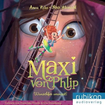Maxi von Phlip (2). Wunschfee vermisst! - Anna Ruhe, Audio, 9783948343453