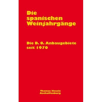 Die spanischen Weinjahrgänge, Taschenbuch von Thomas Hesele, BoD – Books on Demand, 978-3-8311-3766-4
