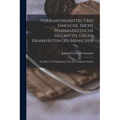 Volksarzneimittel Und Einfache, Nicht Pharmazeutische Heilmittel Gegen Krankheiten Des Menschen, Taschenbuch von Johann Friedrich Osiander, Legare