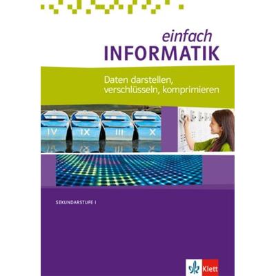 einfach INFORMATIK. Daten darstellen, verschlüsseln, komprimieren, Taschenbuch von Juraj Hromkovic, Klett Schulbuchverlag, 978-3-12-731011-5