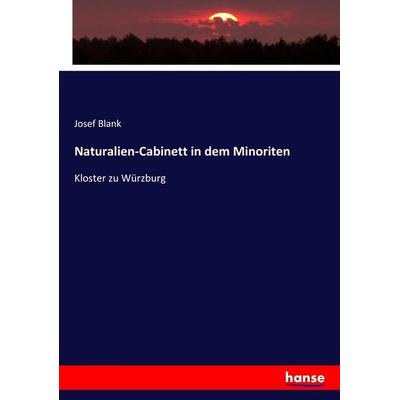 Naturalien-Cabinett in dem Minoriten, Taschenbuch von Josef Blank, Hansebooks, 978-3-7434-7709-4