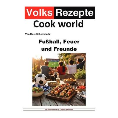 Volksrezepte - Fußball, Feuer & Freunde, Taschenbuch von Marc Schommertz, Epubli, 978-3-565-38870-7