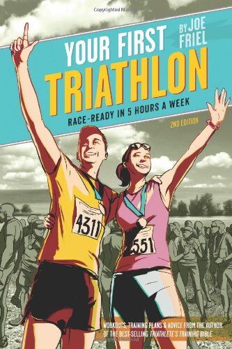 Joe Friel - Your First Triathlon: Race-Ready in 5 Hours a Week - Preis vom 05.10.2026 03:47:11 h