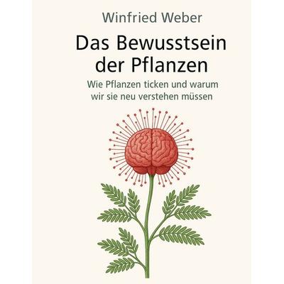 Das Bewusstsein der Pflanzen, Taschenbuch von , BoD – Books on Demand, 978-3-695-11715-4