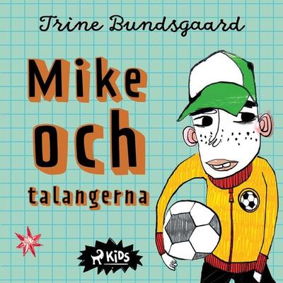Mike och talangerna - Trine Bundsgaard, Audio, 9788728266236