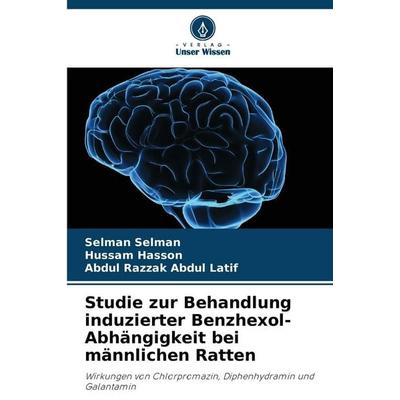 Studie zur Behandlung induzierter Benzhexol-Abhängigkeit bei männlichen Ratten, Taschenbuch von Selman Selman,Hussam Hasson,Abdul Razzak Abdul Latif,