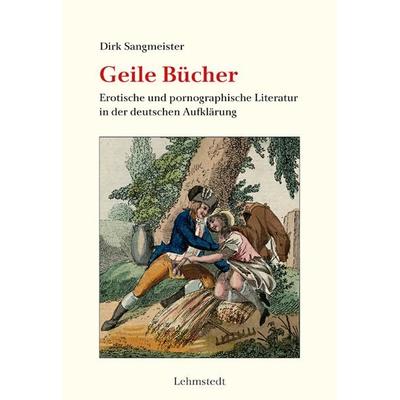 Geile Bücher, Gebundene Ausgabe von Dirk Sangmeister, Lehmstedt Verlag, 978-3-95797-159-3