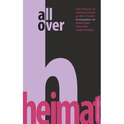 All over Heimat, Taschenbuch von , Stories u. Friends Verlag, 978-3-942181-89-1