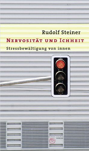 Rudolf Steiner - Nervosität und Ichheit: Stressbewältigung von Innen. Ein Vortrag, gehalten in München am 11. Januar 1912 - Preis vom 09.10.2026 07:28:09 h