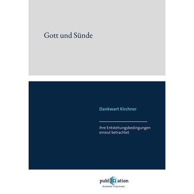 Gott und Sünde, Taschenbuch von Dankwart Kirchner, PubliQation, 978-3-7458-7076-3
