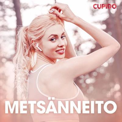 Metsänneito - eroottinen novelli - Cupido, Audio, 9788726828238