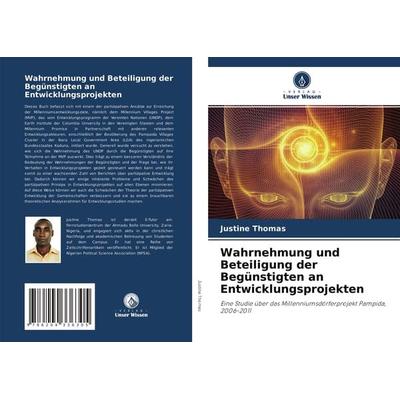 Wahrnehmung und Beteiligung der Begünstigten an Entwicklungsprojekten, Taschenbuch von Justine Thomas, Verlag Unser Wissen, 978-620-4-33630-5