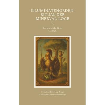 Illuminatenorden: Ritual der Minerval-Loge, Taschenbuch von , BoD – Books on Demand, 978-3-7583-6506-5