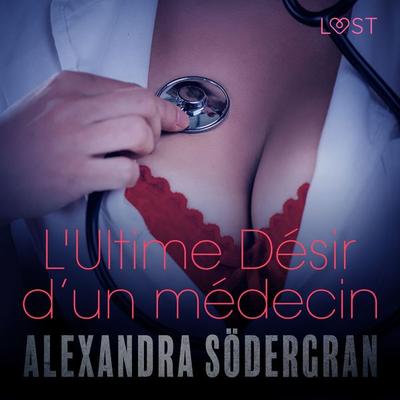 L'Ultime Désir d'un médecin – Une nouvelle érotique - Alexandra Södergran, Audio, 9788726416312